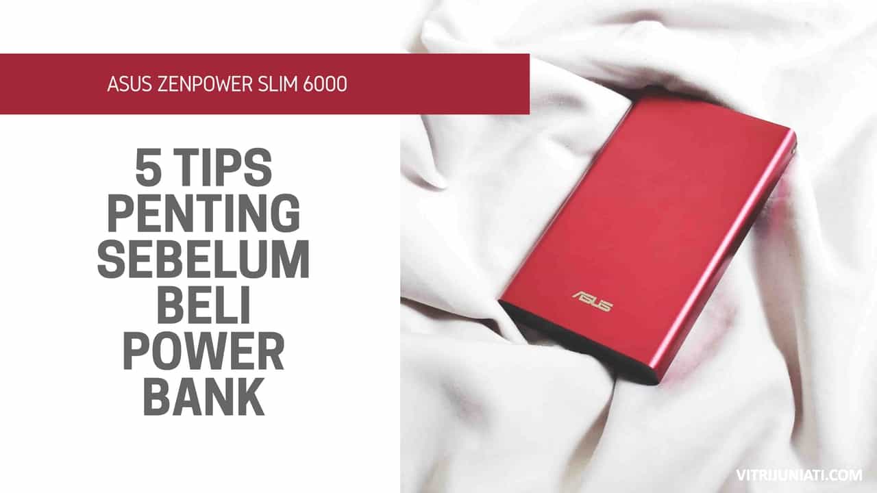 Asus ZenPower Slim 6000: Tips Penting Sebelum Beli Power Bank